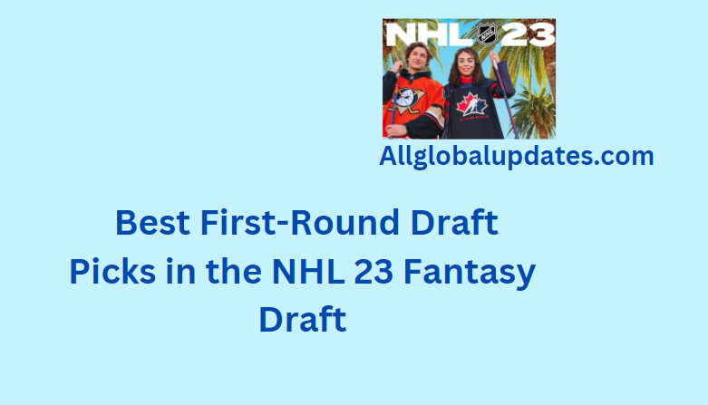 Best First-Round Draft Picks In The Nhl 23 Fantasy Draft