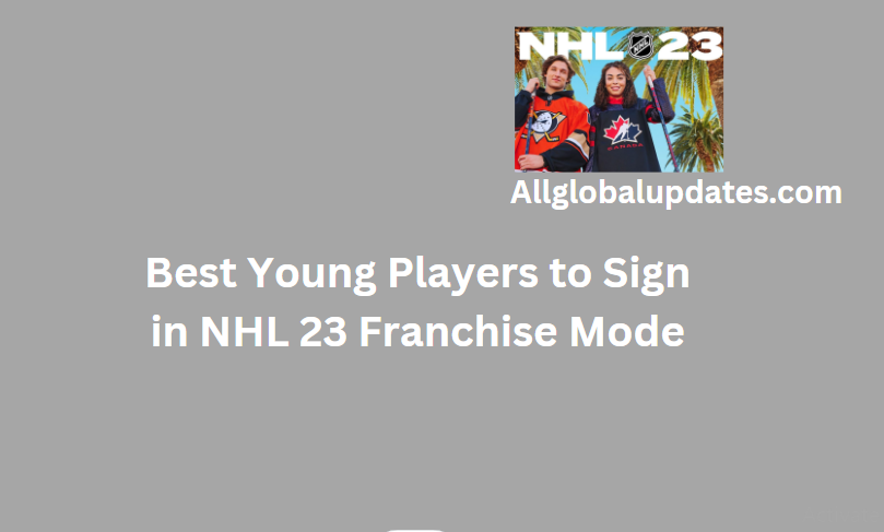 Young Players To Sign In Nhl 23 Franchise Mode