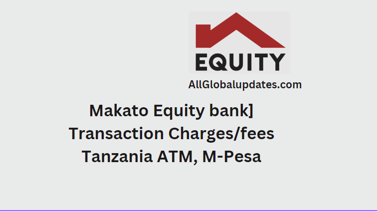 Makato Equity Bank Transaction Charges