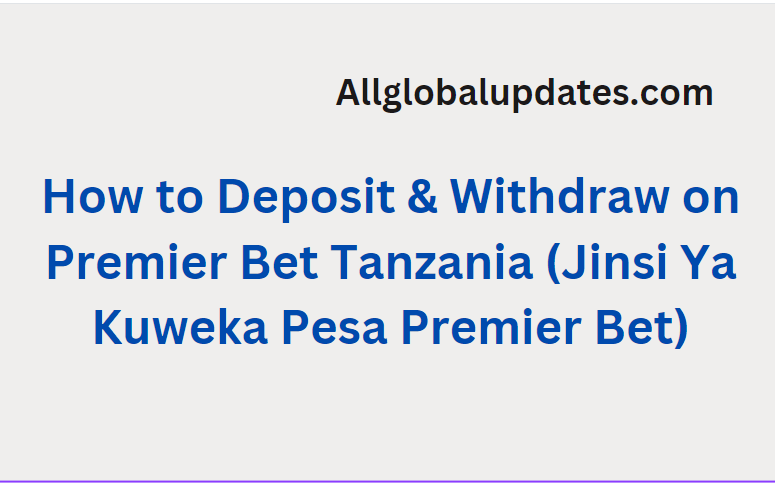How To Deposit &Amp; Withdraw On Premier Bet Tanzania