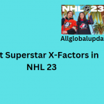 Best Superstar X-Factors In Nhl 23