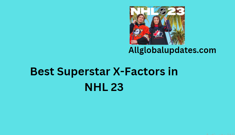 Best Superstar X-Factors In Nhl 23