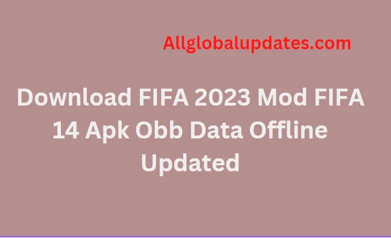 Fifa 2023 Mod Fifa 14 Apk Obb Data Offline