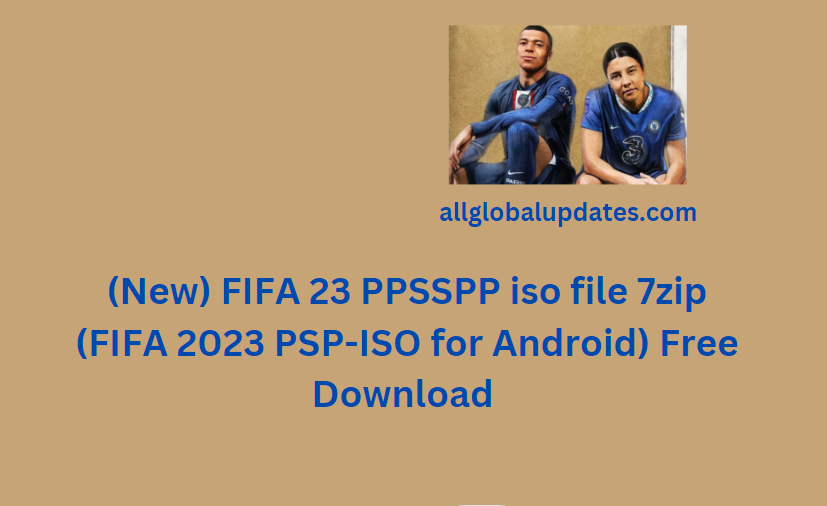 Fifa 23 Ppsspp Iso File 7Zip (Fifa 2023 Psp-Iso