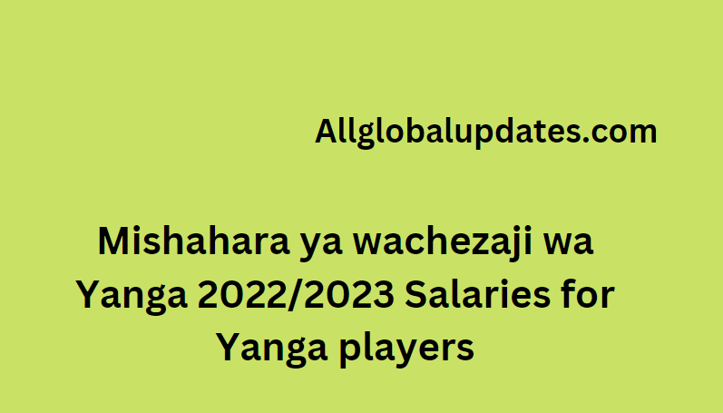 Mishahara Wachezaji Wa Yanga 2023