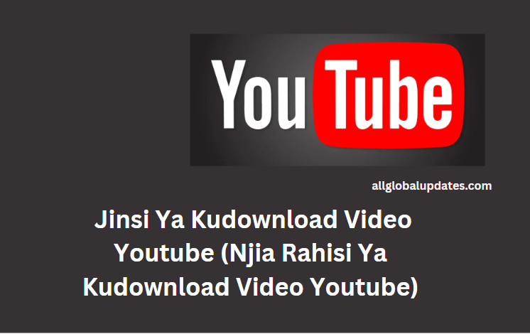 Jinsi Ya Kudownload Video Youtube