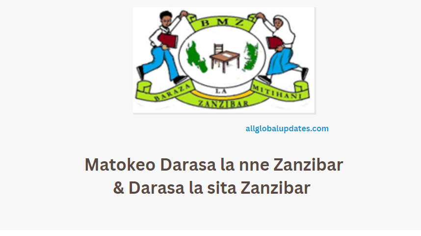 Matokeo Darasa La Nne Zanzibar &Amp; Darasa La Sita Zanzibar