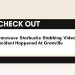 Vancouver Starbucks Stabbing Video