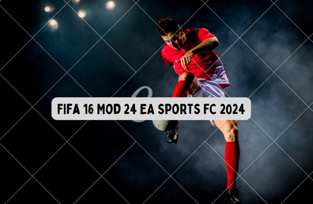 Fifa 16 Mod 24 EA Sports FC 2024: Download Apk Obb Data Offline for Android