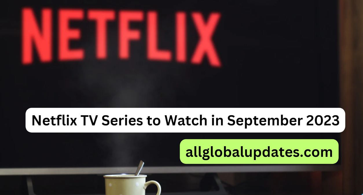 Netflix TV Series to Watch in September 2023