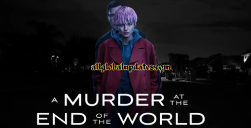 Will There Be A Season 2 Of Murder At The End Of The World? A Murder At The End Of The World Season 2 Release Date