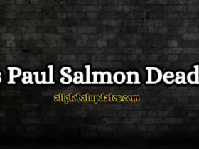Is Paul Salmon Dead? What Happened To Paul Salmon?