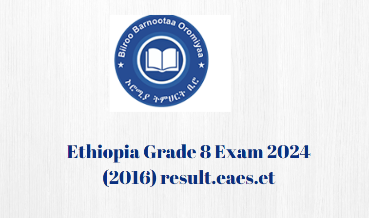 Ethiopia Grade 8 Exam 2024 (2016) result.eaes.et NEAEA